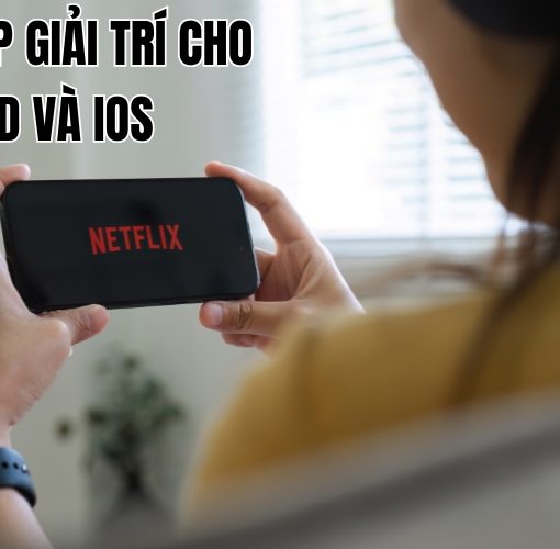 top app giải trí cho android và ios