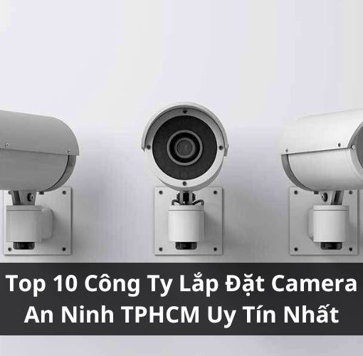 top công ty lắp đặt camera an ninh tphcm