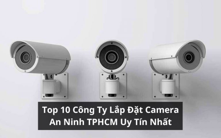 top công ty lắp đặt camera an ninh tphcm